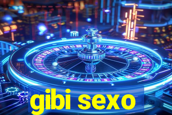 gibi sexo